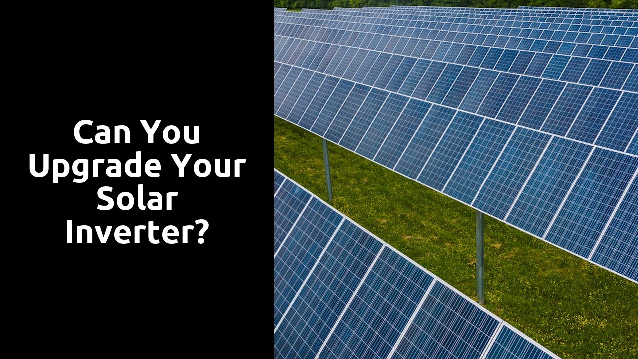 Can you upgrade your solar inverter?