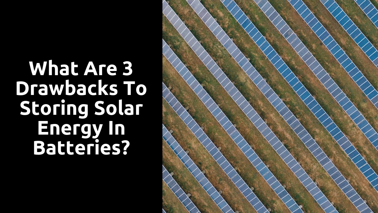 What are 3 drawbacks to storing solar energy in batteries?